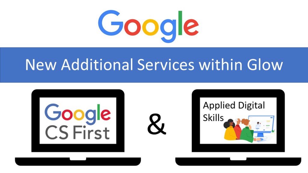 New Additional Services within Glow. Graphic of 2 laptops using Google CS First and Applied Digital Skills