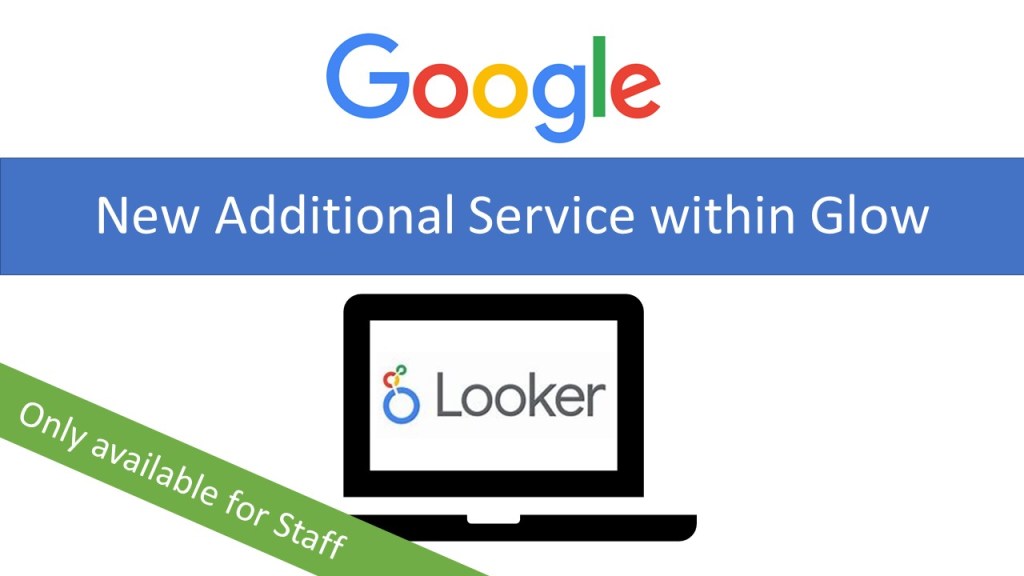 Google Looker Studio, New Additional Service within Glow that only available for staff.