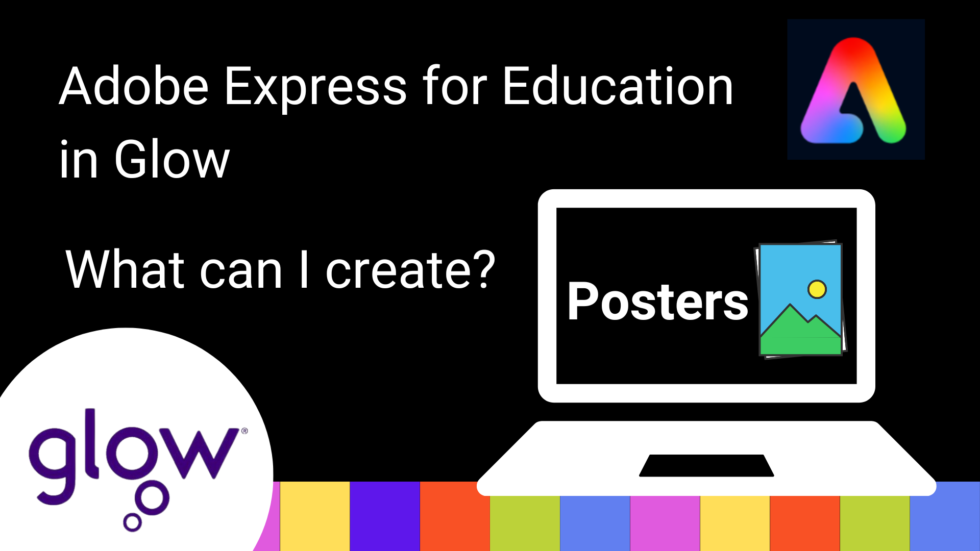 Adobe Express for Education in glow graphic. What can I create? Posters