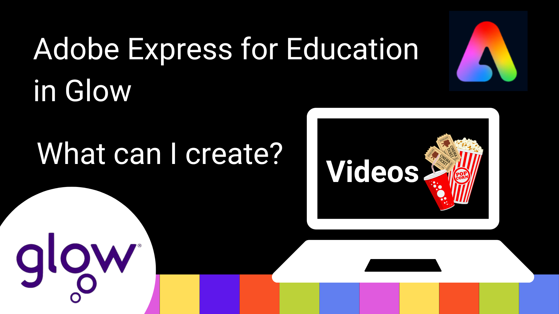 Adobe Express for Education in glow graphic. What can I create? Videos