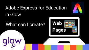 Adobe Express for Education in glow graphic. What can I create? Web Pages