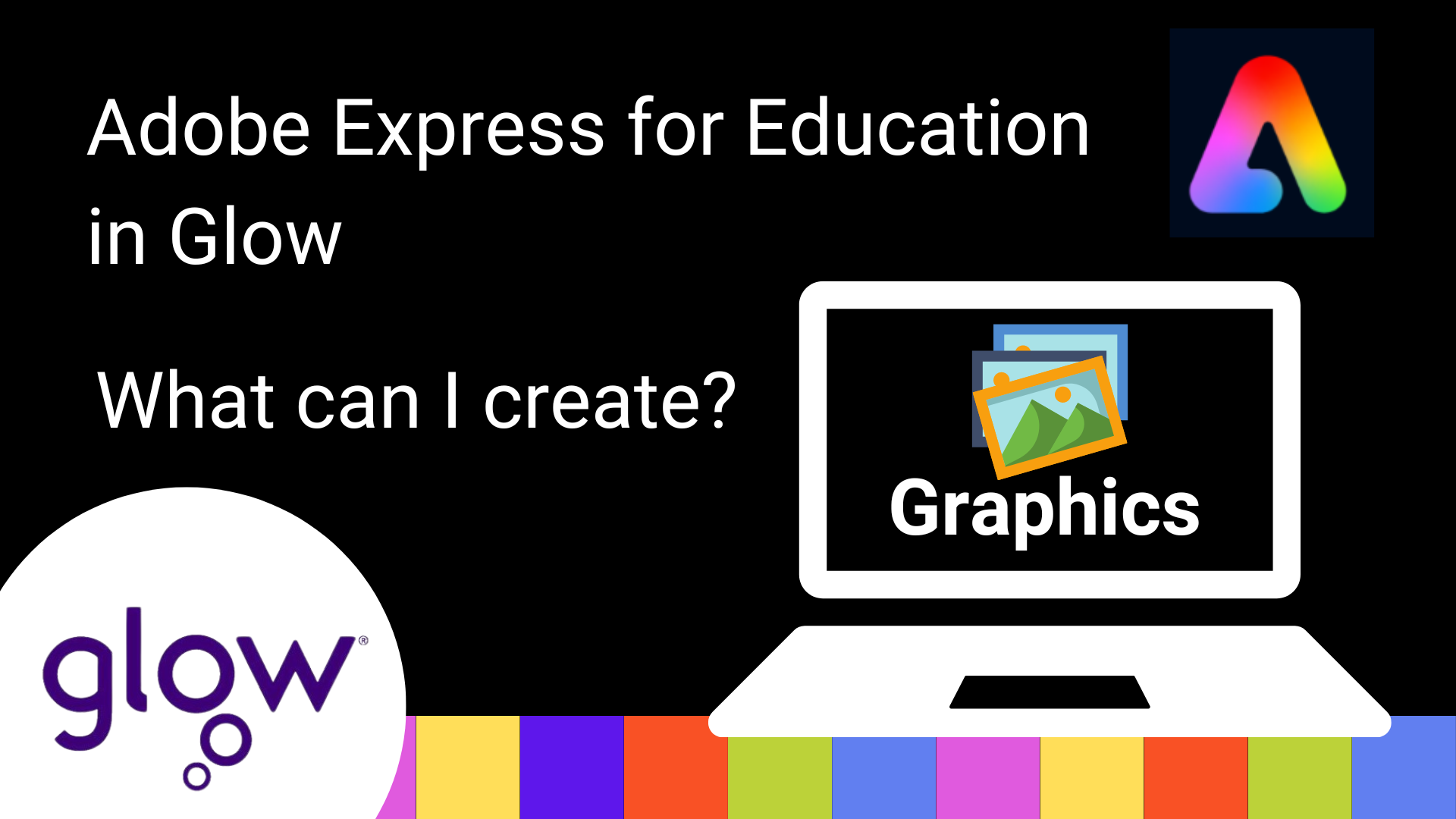 Adobe Express for Education in glow graphic. What can I create? Graphics