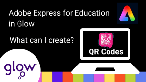 Adobe Express for Education in glow graphic. What can I create? QR codes